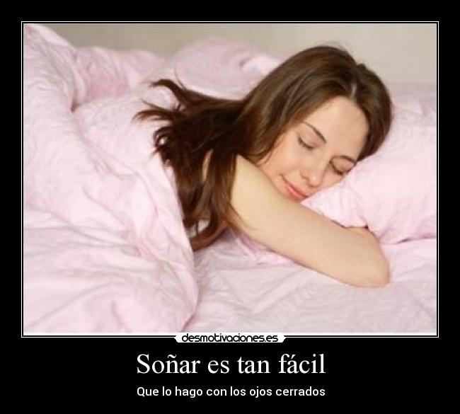 Soñar es tan fácil - Que lo hago con los ojos cerrados