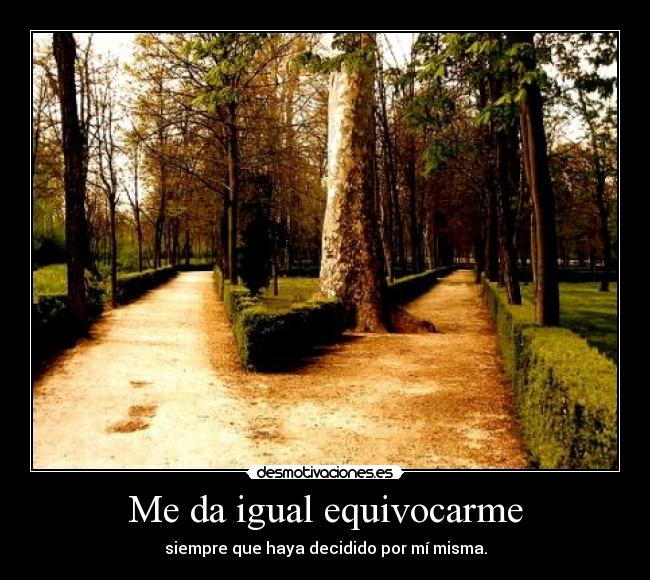 Me da igual equivocarme -