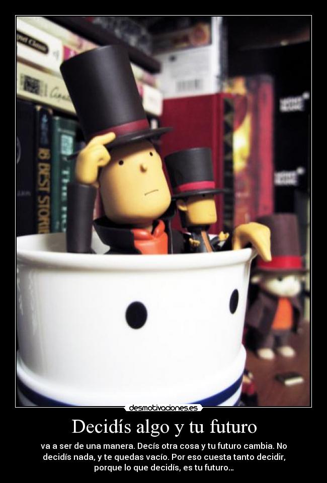 Decidís algo y tu futuro -
