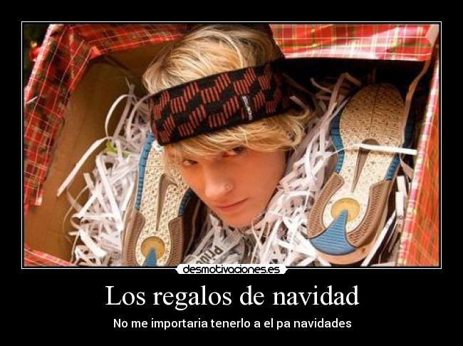 Los regalos de navidad - No me importaria tenerlo a el pa navidades