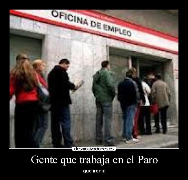 Gente que trabaja en el Paro - que ironia