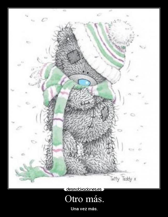 Otro más. - Una vez más.