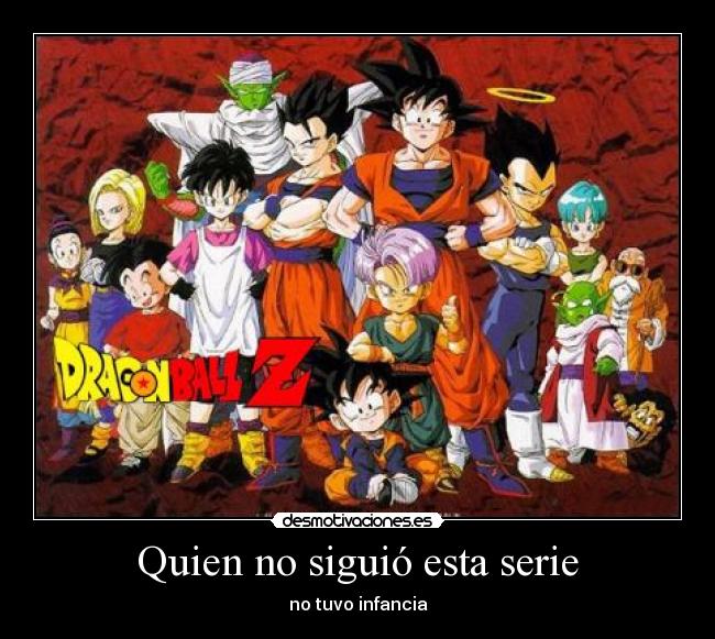 Quien no siguió esta serie - no tuvo infancia