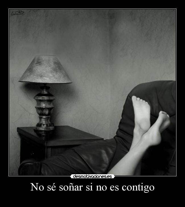 No sé soñar si no es contigo -