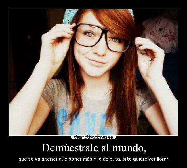 Demúestrale al mundo, -