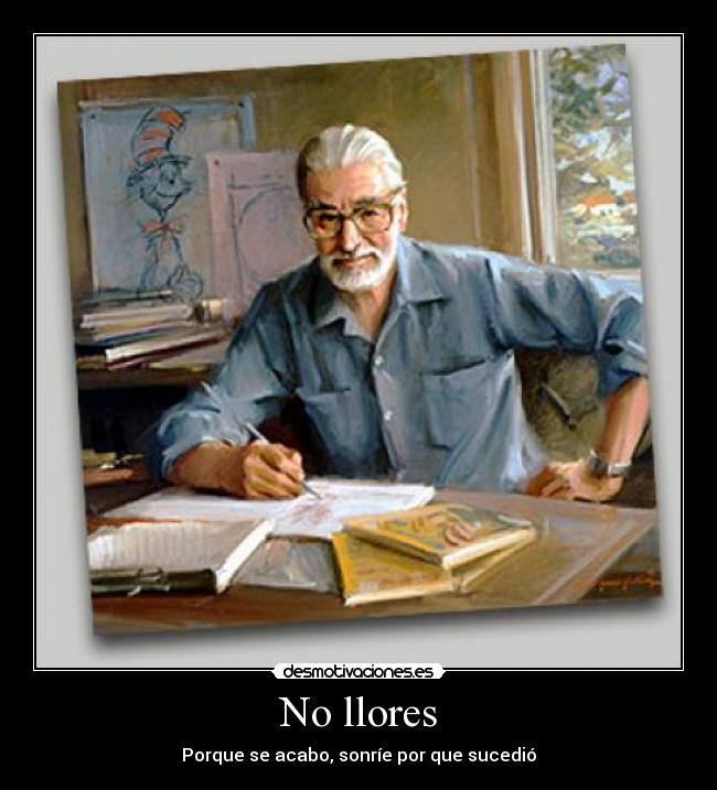 No llores - Porque se acabo, sonríe por que sucedió