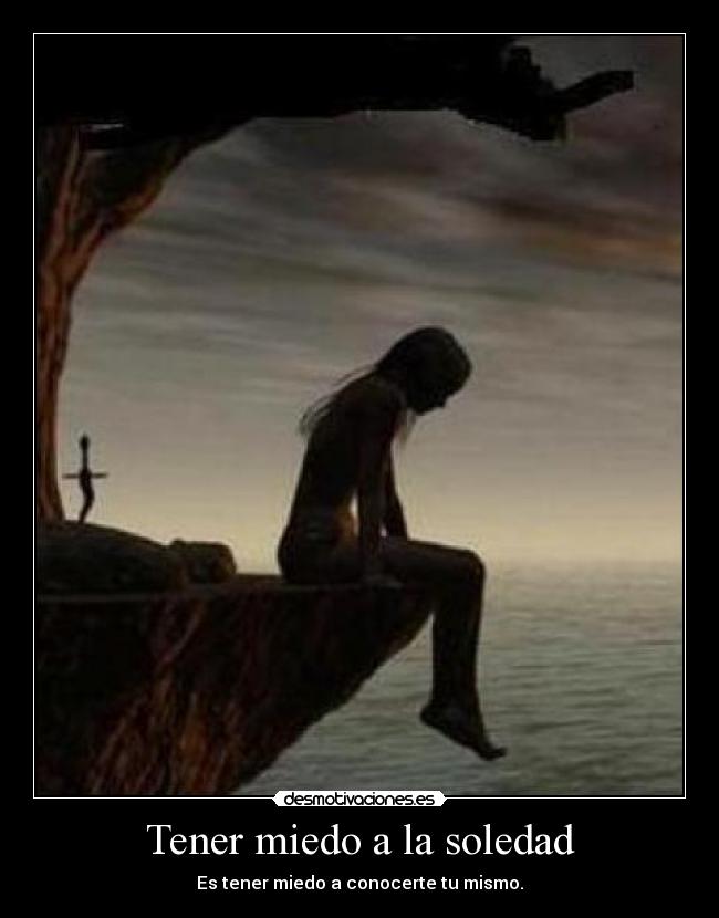 Tener miedo a la soledad -