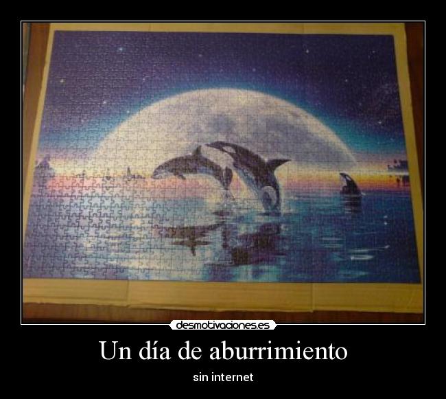 Un día de aburrimiento - sin internet
