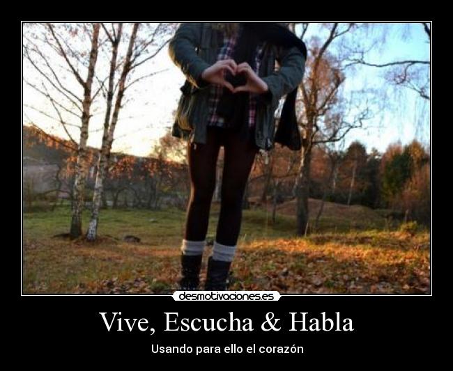 Vive, Escucha & Habla - Usando para ello el corazón