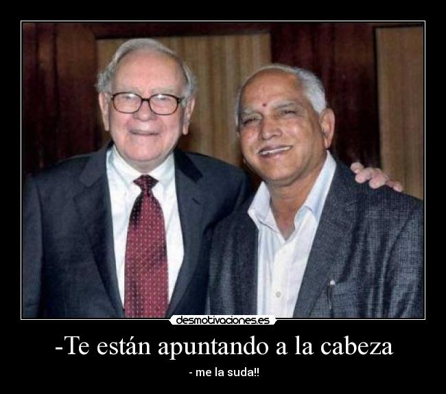 -Te están apuntando a la cabeza - - me la suda!!