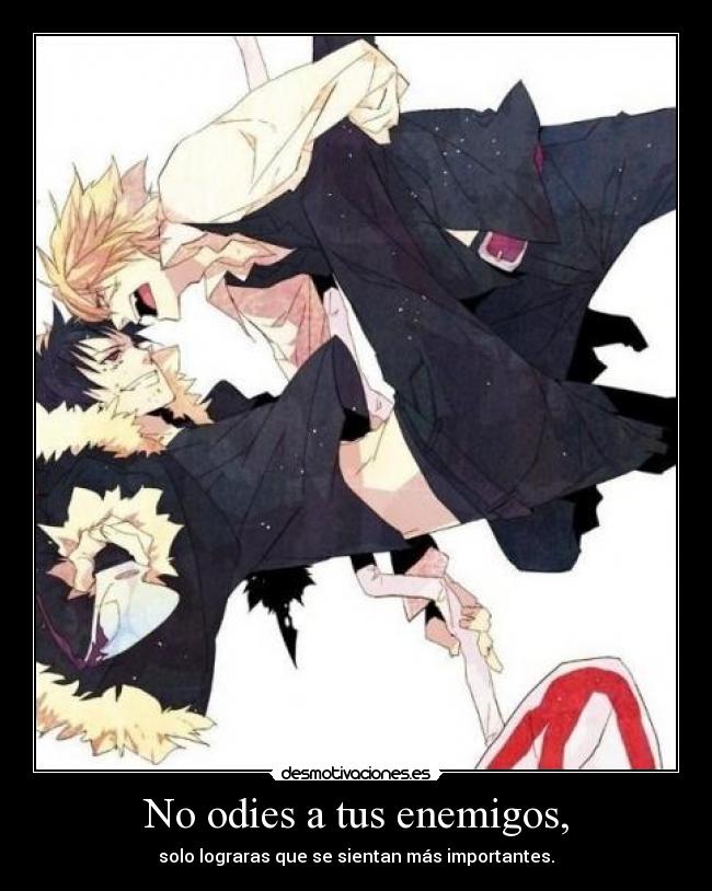 No odies a tus enemigos, - 