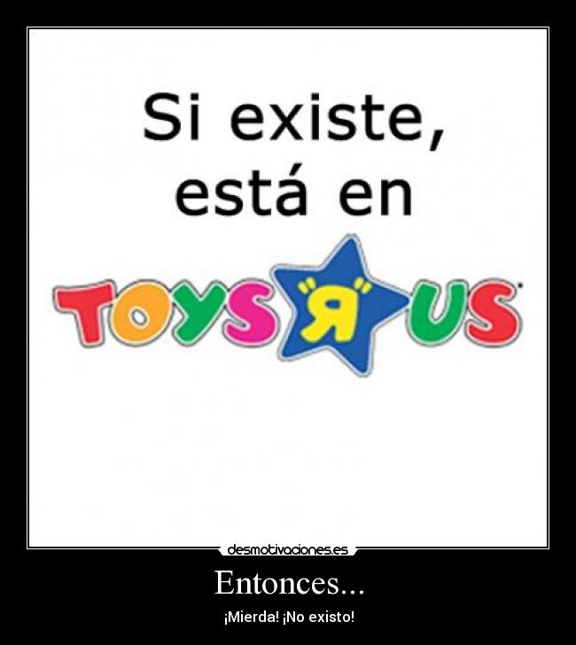 Entonces... - ¡Mierda! ¡No existo!