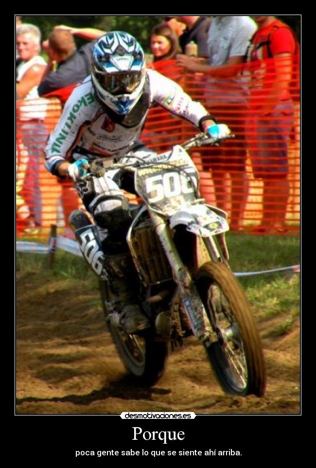 Porque - poca gente sabe lo que se siente ahí arriba.