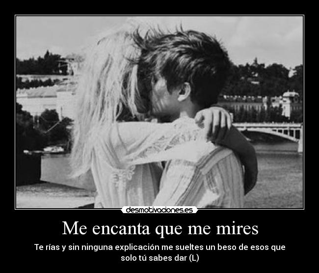 Me encanta que me mires -
