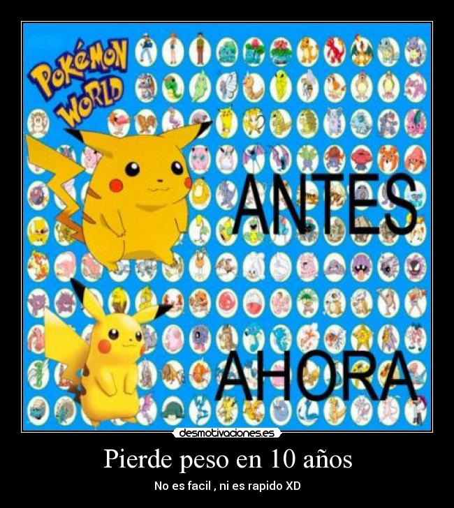 Pierde peso en 10 años - No es facil , ni es rapido XD