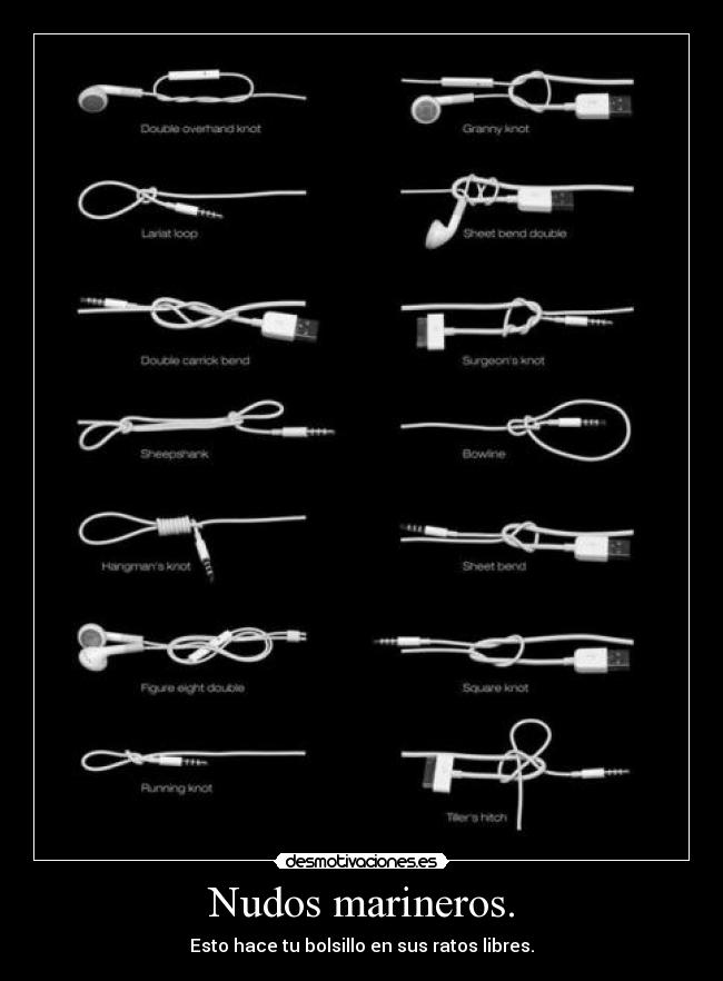 Nudos marineros. - Esto hace tu bolsillo en sus ratos libres.