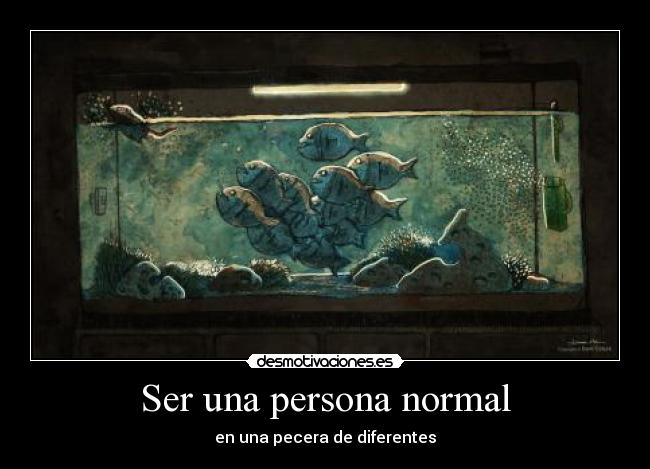 Ser una persona normal -