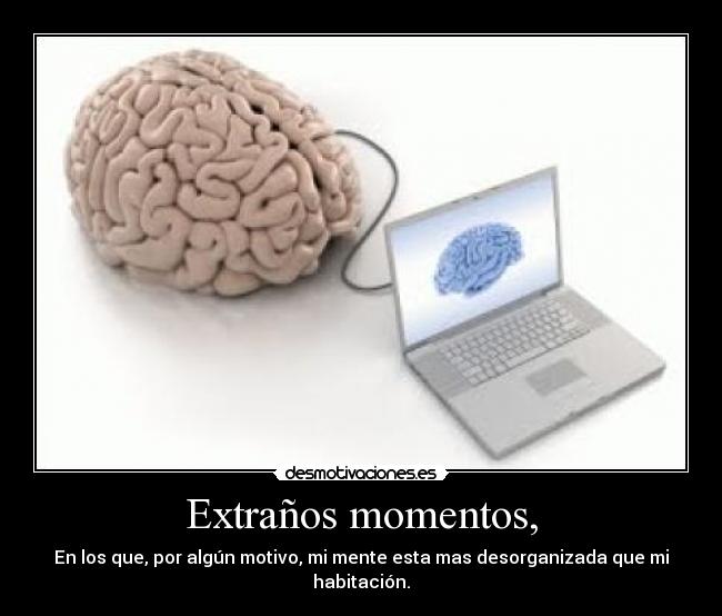 Extraños momentos, -