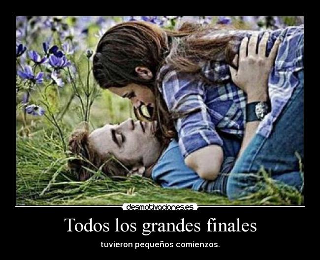 Todos los grandes finales - tuvieron pequeños comienzos.