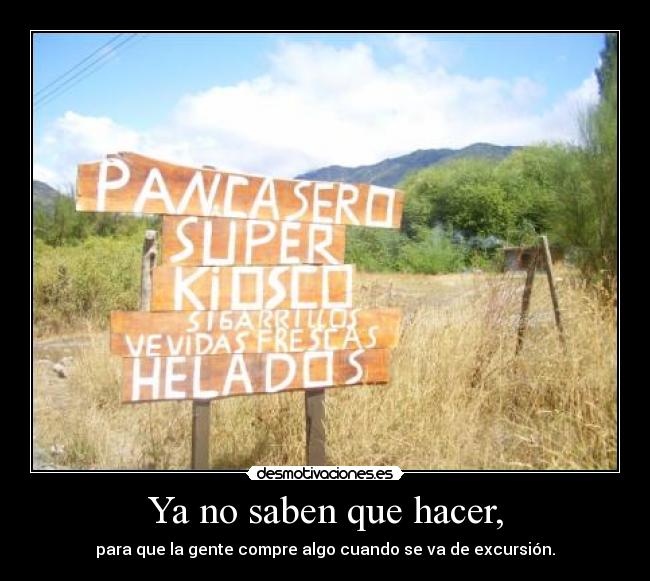 Ya no saben que hacer, - 
