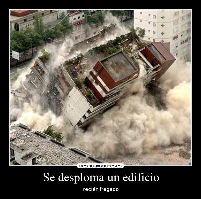 Se desploma un edificio - recién fregado