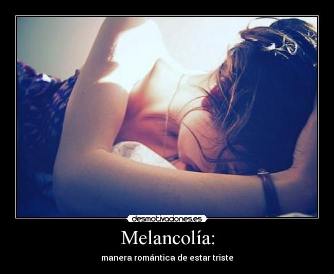 Melancolía: -