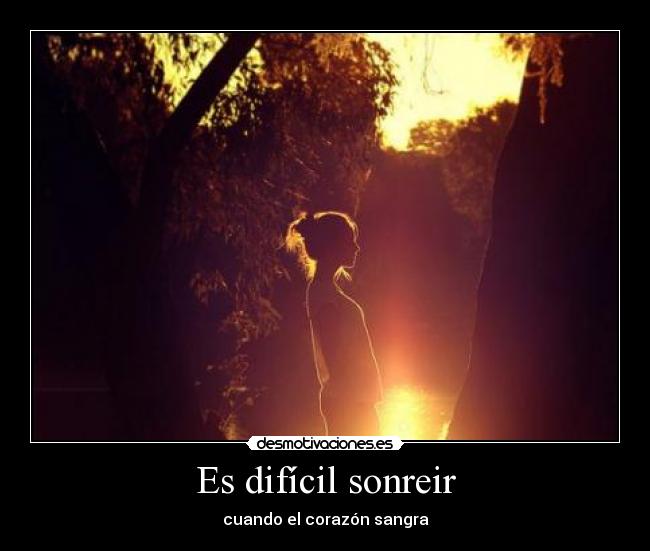 Es difícil sonreir -