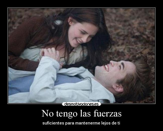 No tengo las fuerzas -