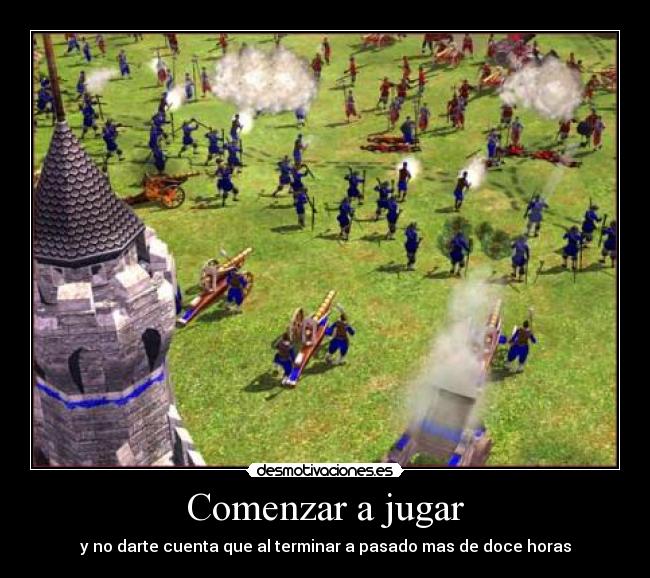 Comenzar a jugar - y no darte cuenta que al terminar a pasado mas de doce horas