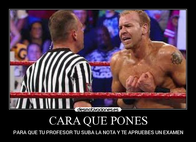 CARA QUE PONES - PARA QUE TU PROFESOR TU SUBA LA NOTA Y TE APRUEBES UN EXAMEN