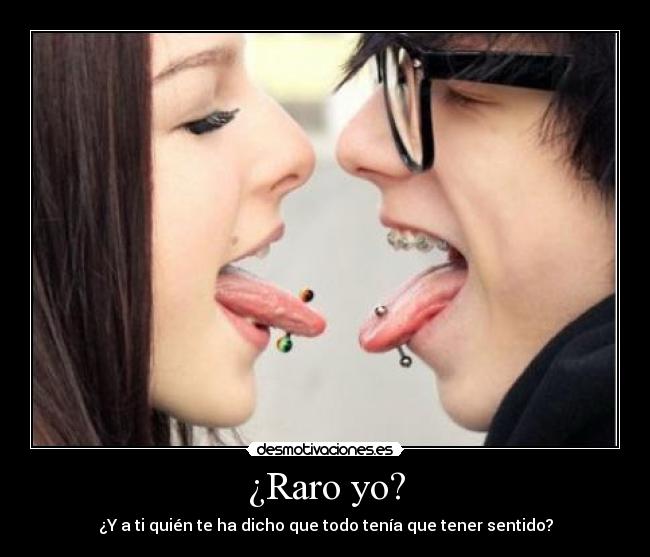 ¿Raro yo? - 