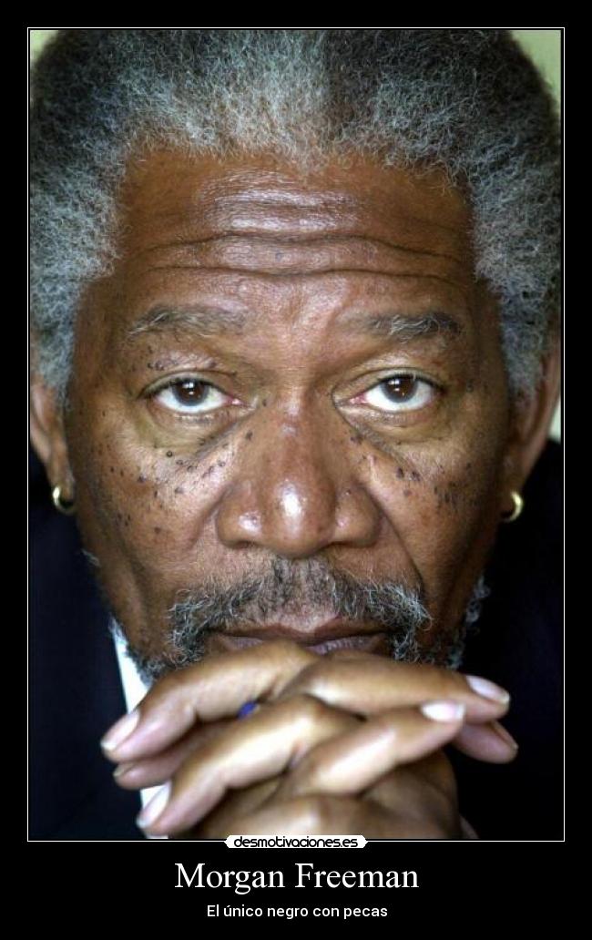 Morgan Freeman - El único negro con pecas