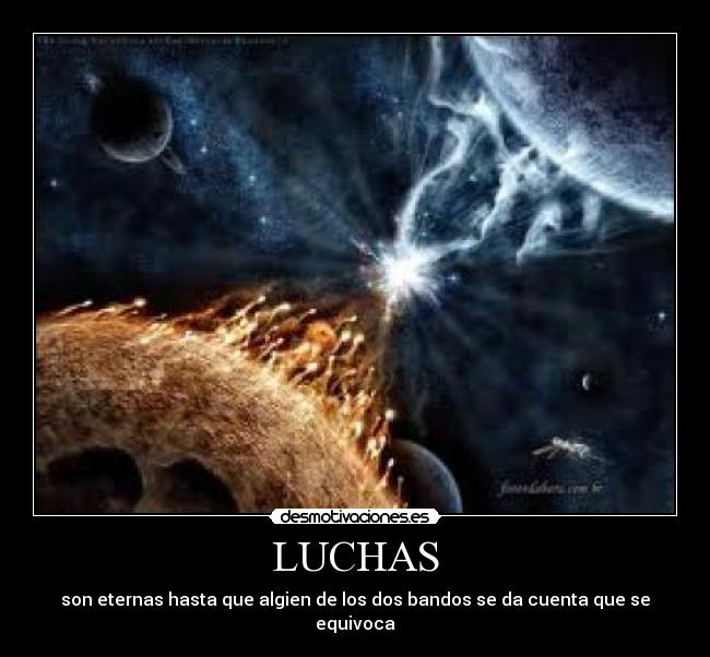 LUCHAS - son eternas hasta que algien de los dos bandos se da cuenta que se equivoca