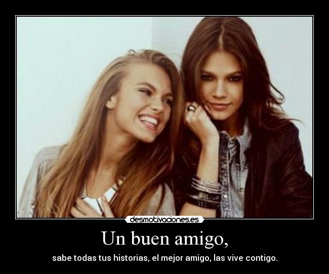 Un buen amigo, -