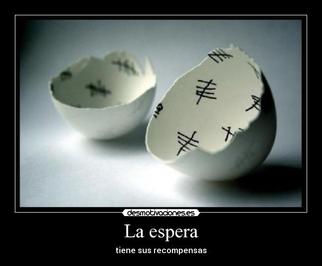 La espera - tiene sus recompensas