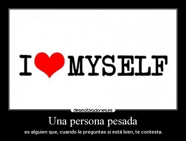 Una persona pesada -