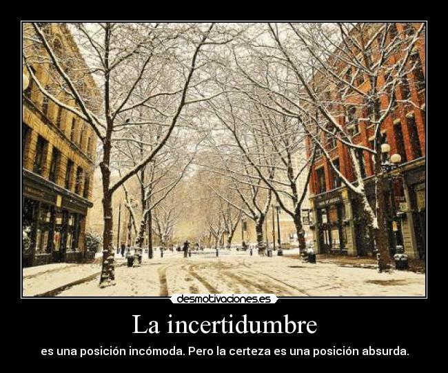 La incertidumbre -