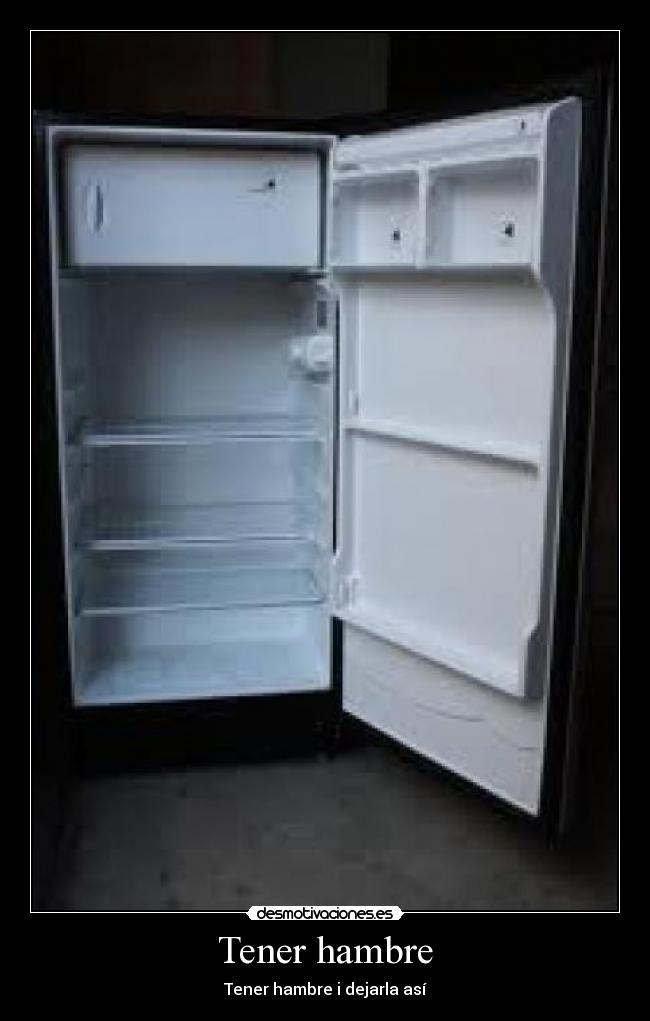 Tener hambre - Tener hambre i dejarla así