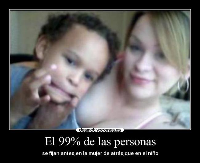 El 99% de las personas - 