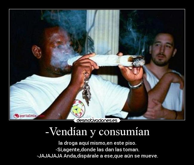 -Vendían y consumían -