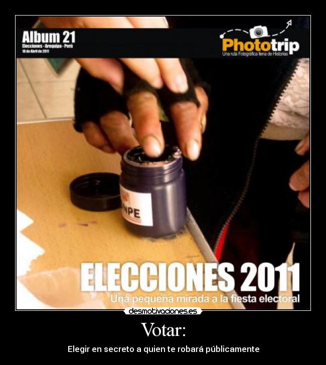 Votar: - Elegir en secreto a quien te robará públicamente