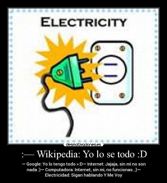 :— Wikipedia: Yo lo se todo :D -