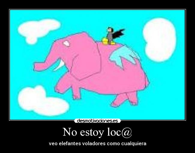 carteles estoy tan loca los veo como cualquiera desmotivaciones