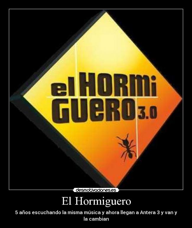El Hormiguero - 5 años escuchando la misma música y ahora llegan a Antera 3 y van y la cambian