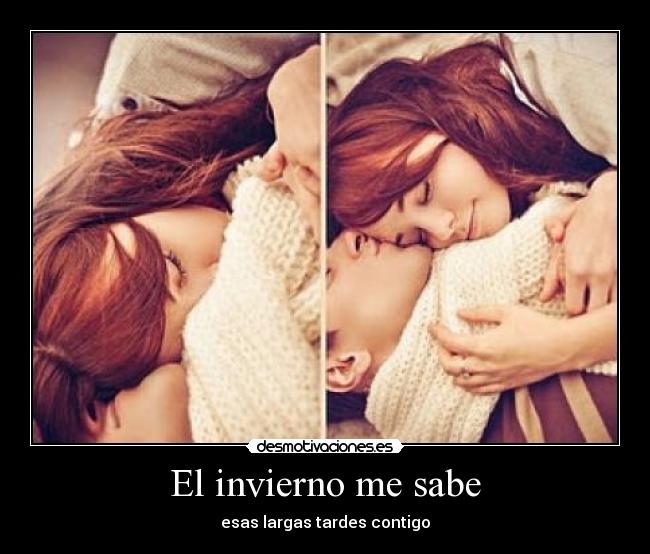 El invierno me sabe - esas largas tardes contigo