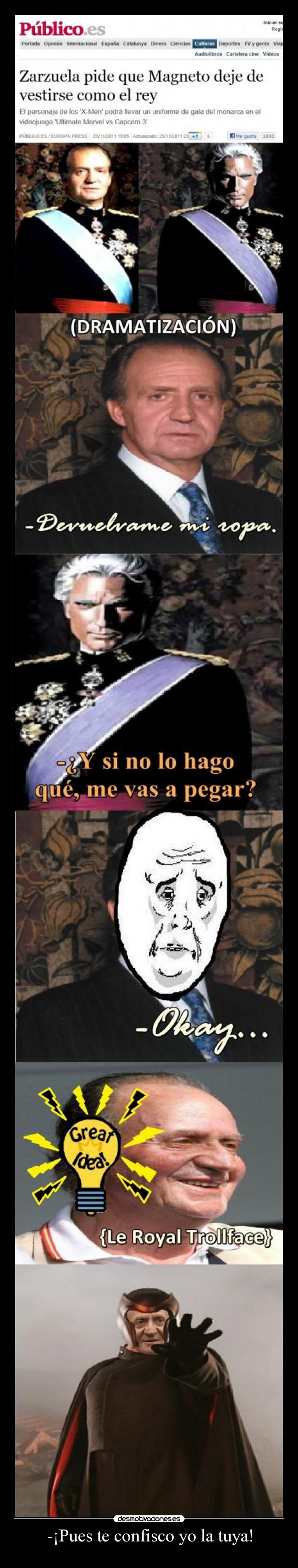 -¡Pues te confisco yo la tuya! -