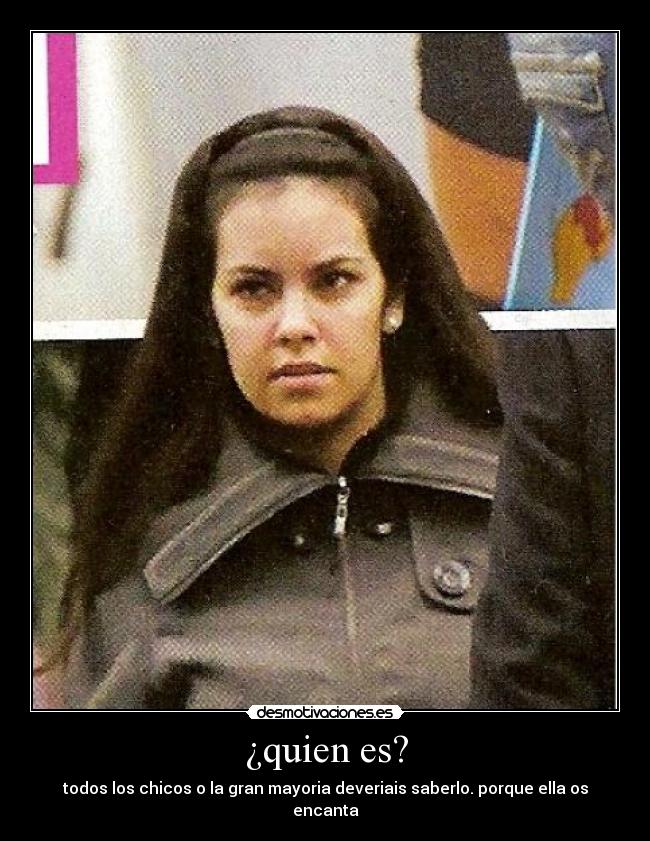 ¿quien es? - todos los chicos o la gran mayoria deveriais saberlo. porque ella os encanta