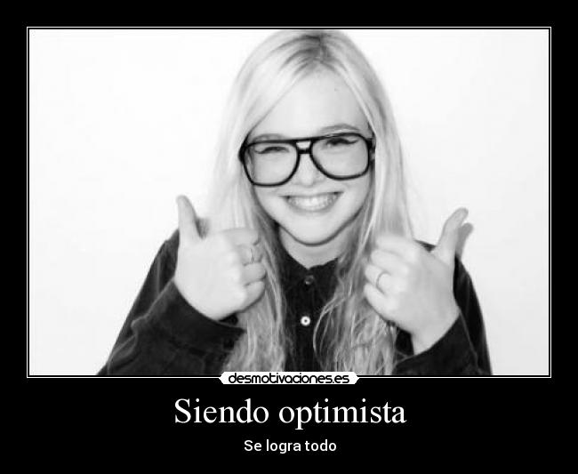 Siendo optimista - Se logra todo