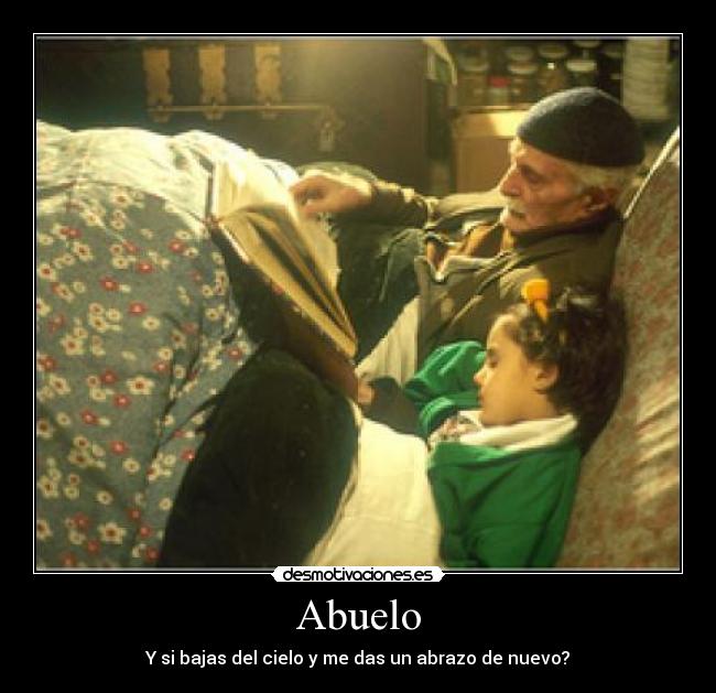 Abuelo - Y si bajas del cielo y me das un abrazo de nuevo?