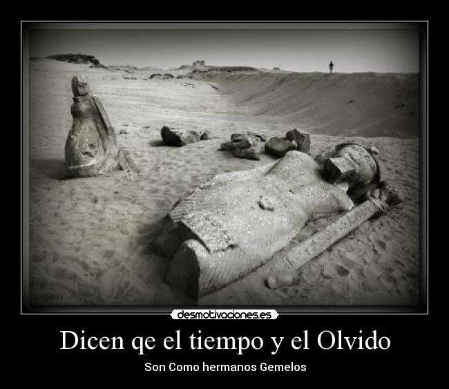 Dicen qe el tiempo y el Olvido - Son Como hermanos Gemelos